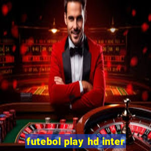 futebol play hd inter